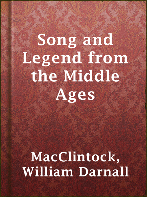 Title details for Song and Legend from the Middle Ages by William Darnall MacClintock - Available